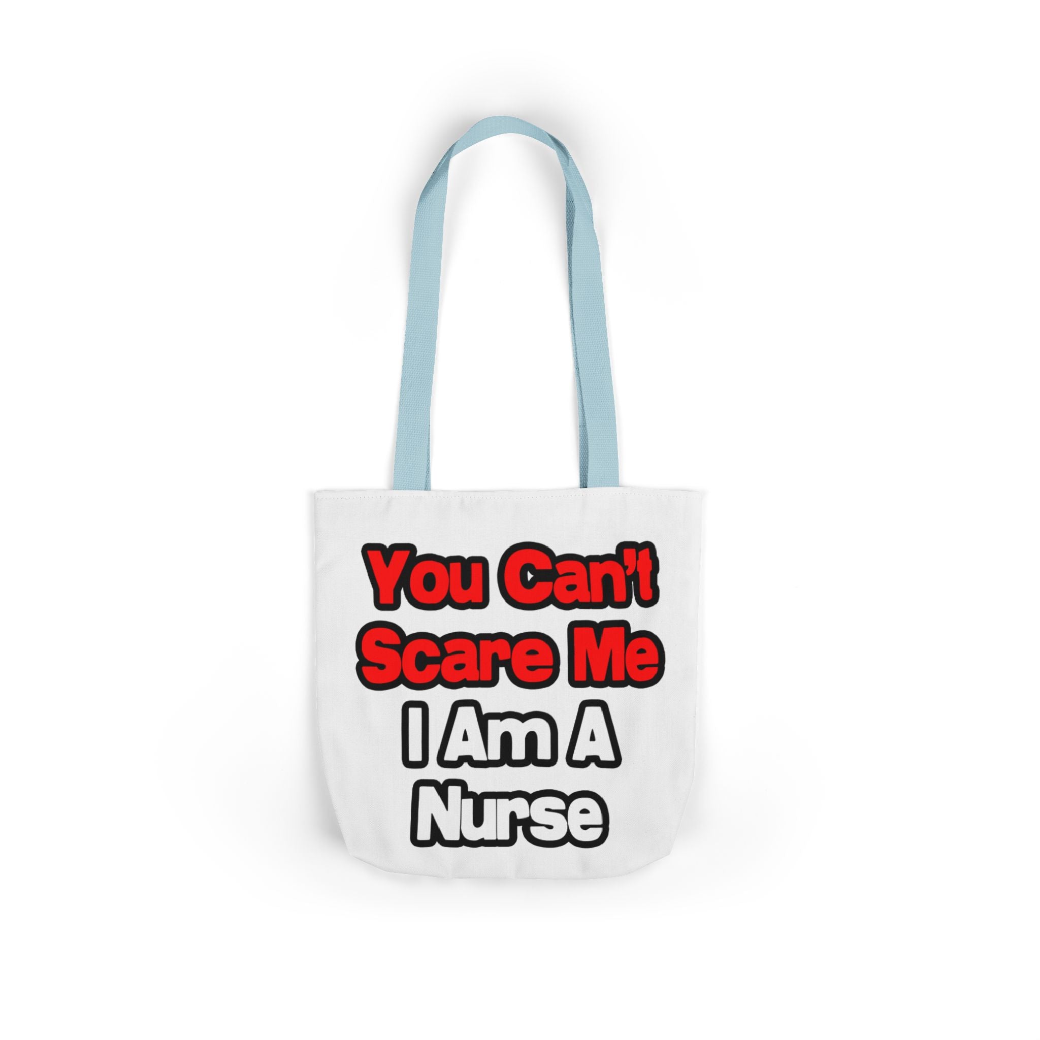 You Can't Scare Me...Nurse - Canvas Tote Bag, 5-Color Straps
