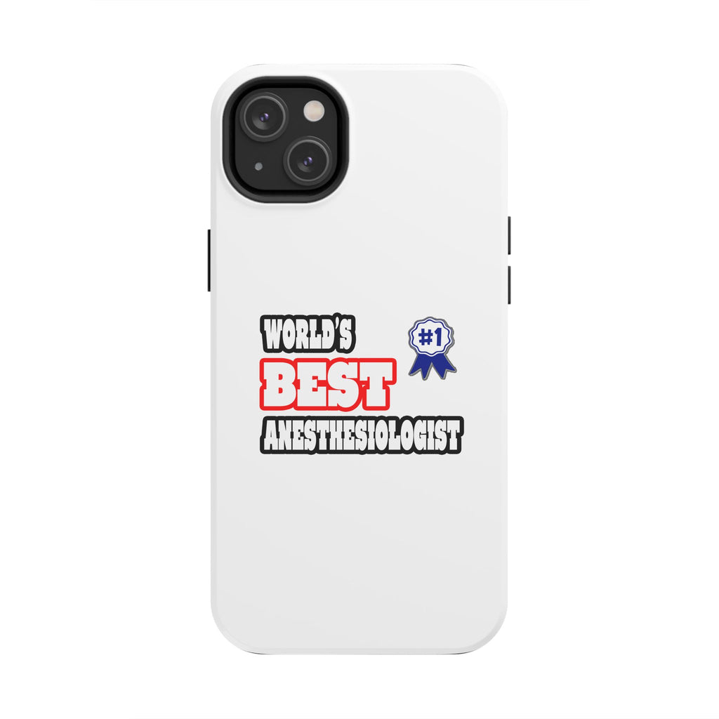 World's Best Anesthesiologist - Tough Phone Cases