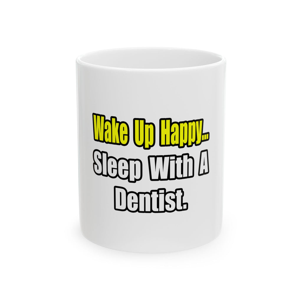 Sleep With Dentist - Ceramic Mug, (11oz, 15oz)