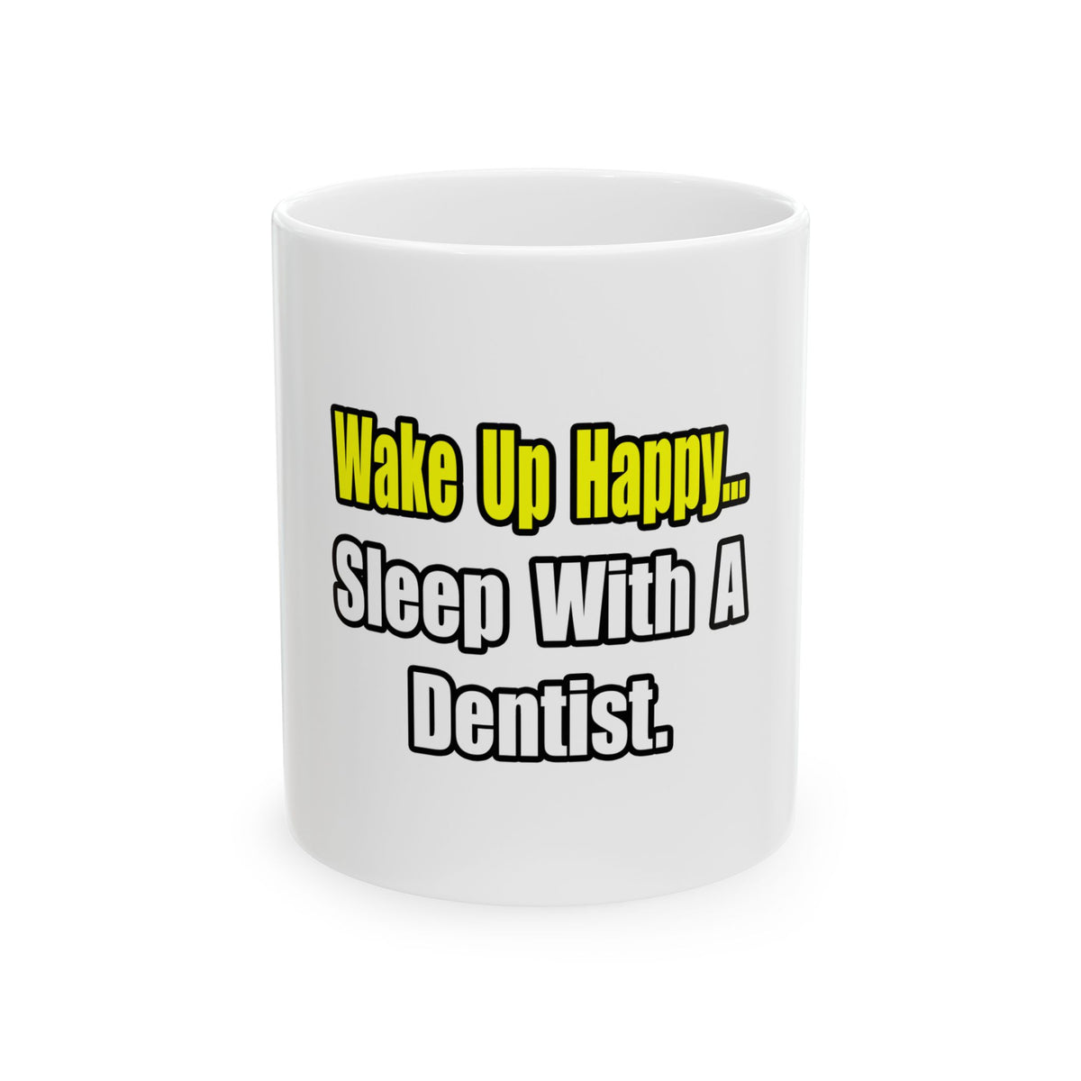 Sleep With Dentist - Ceramic Mug, (11oz, 15oz)