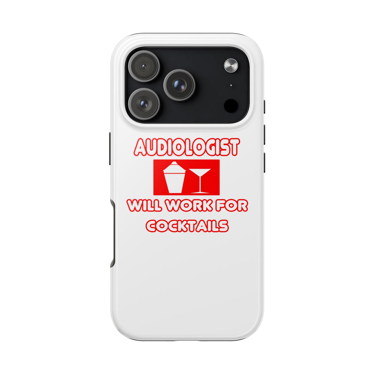 Audiologist ... Will Work For Cocktails - Tough Phone Cases