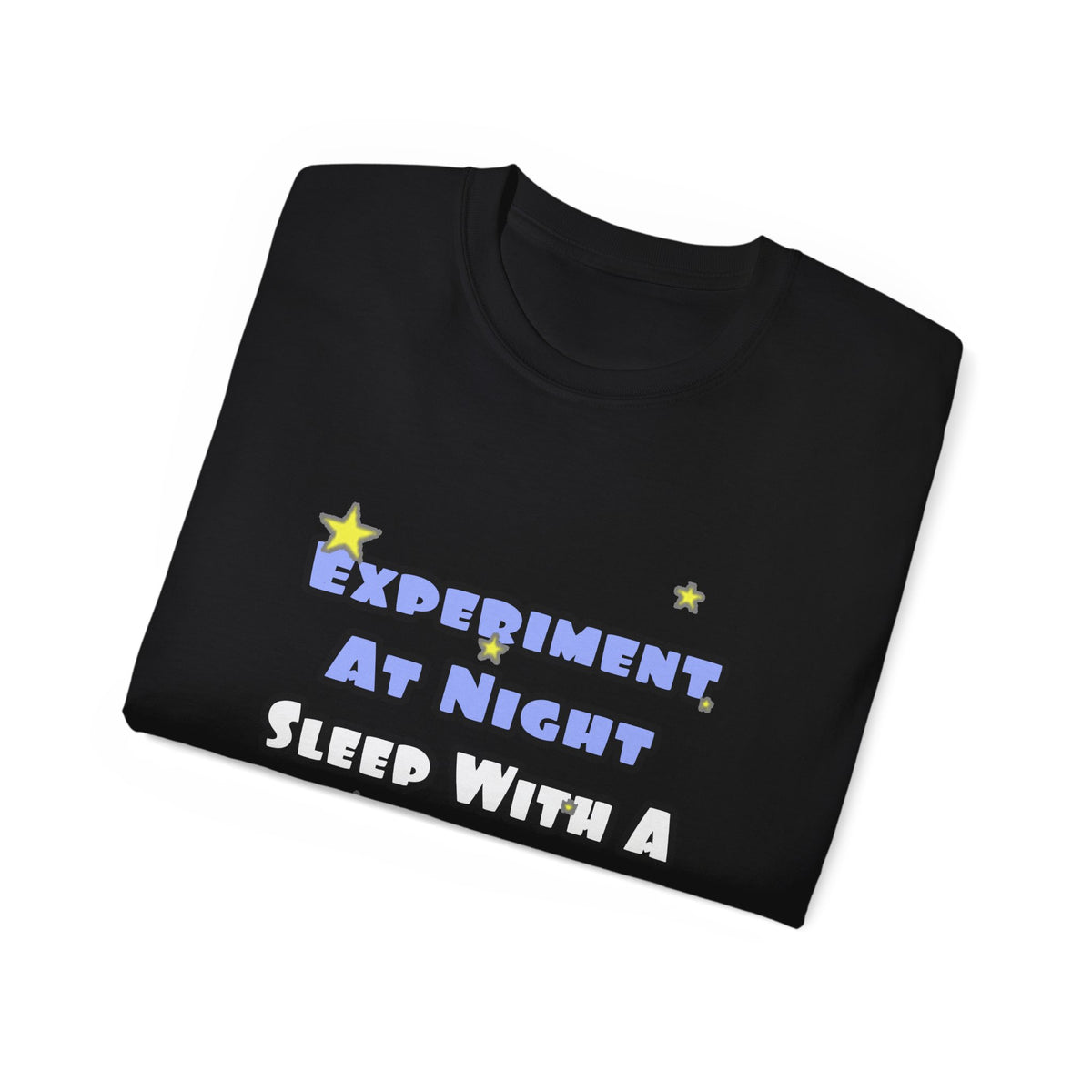 Experiment At Night...Sleep With a Chemist - Unisex Ultra Cotton Tee