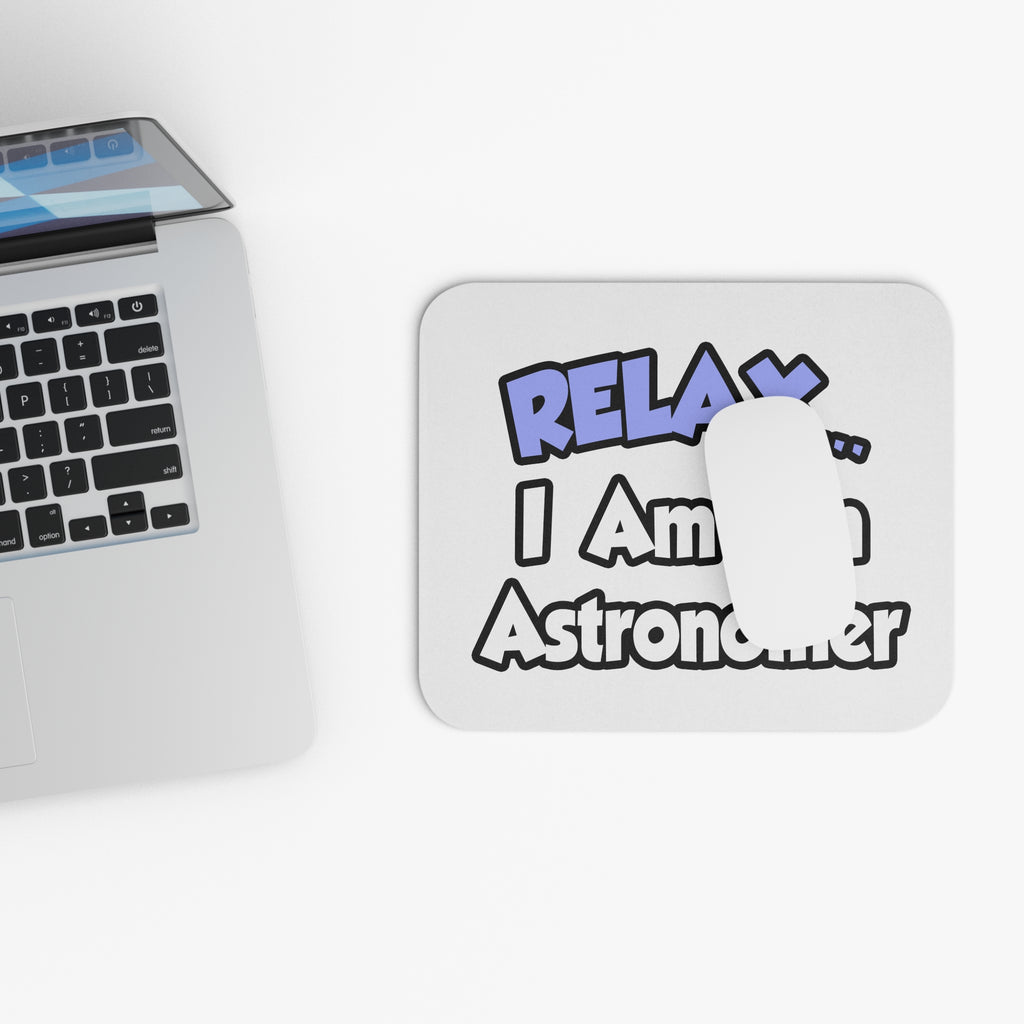 Relax...I'm An Astronomer - Mouse Pad (Rectangle)