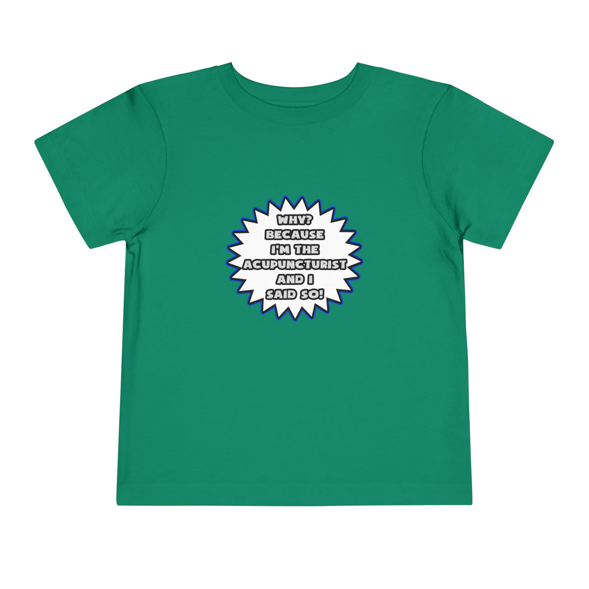 Acupuncturist .. Because I Said So - Toddler Short Sleeve Tee