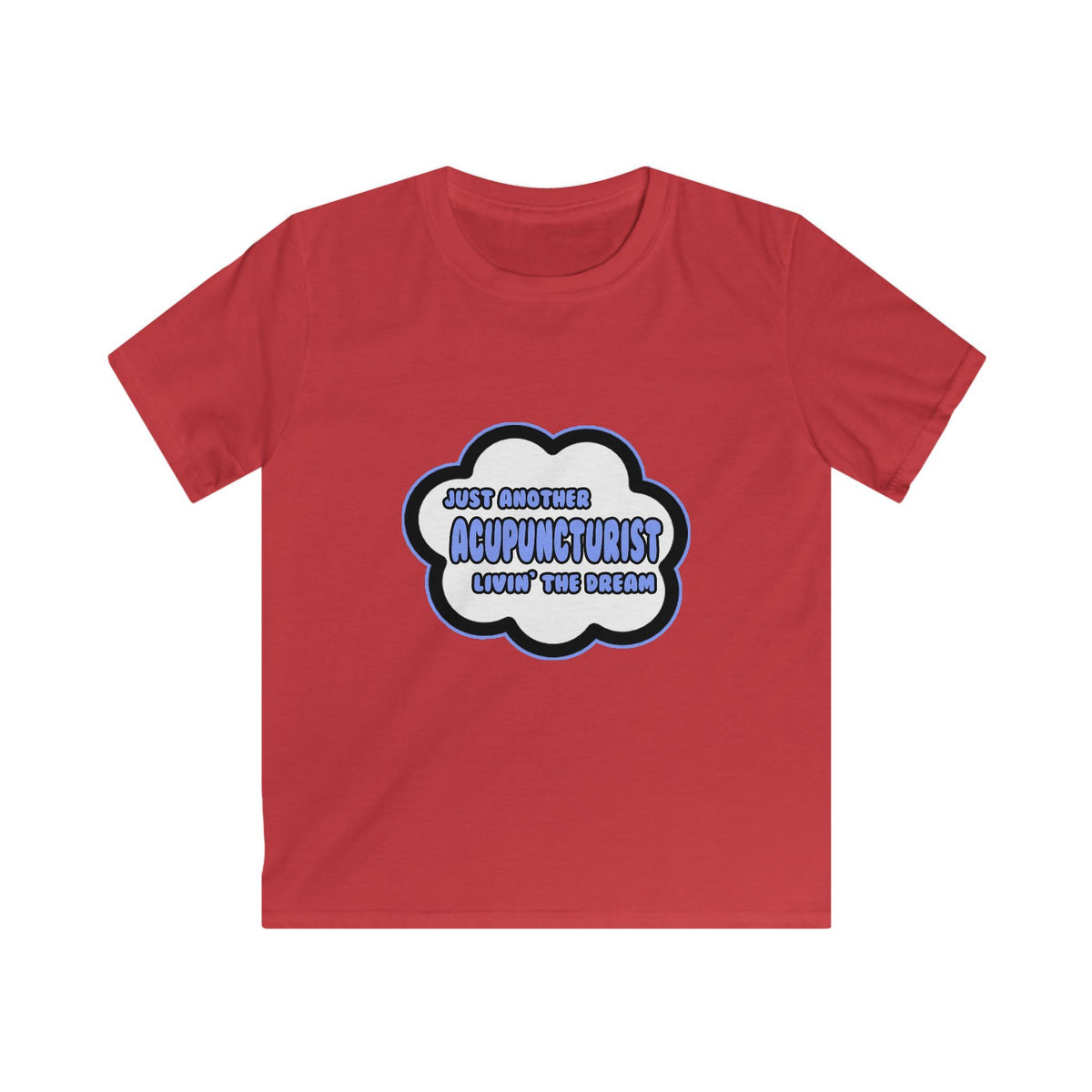 Acupuncturist .. Livin' The Dream - Kids Softstyle Tee