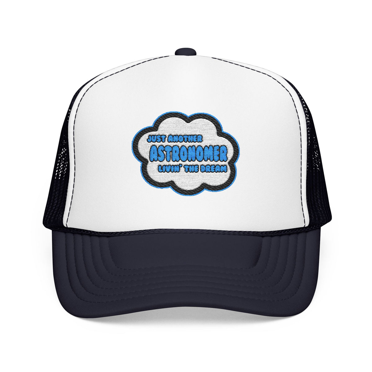Astronomer .. Livin' The Dream - Foam Trucker Hat
