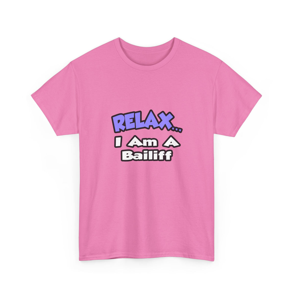 Relax ... I Am A Bailiff - Unisex Heavy Cotton Tee