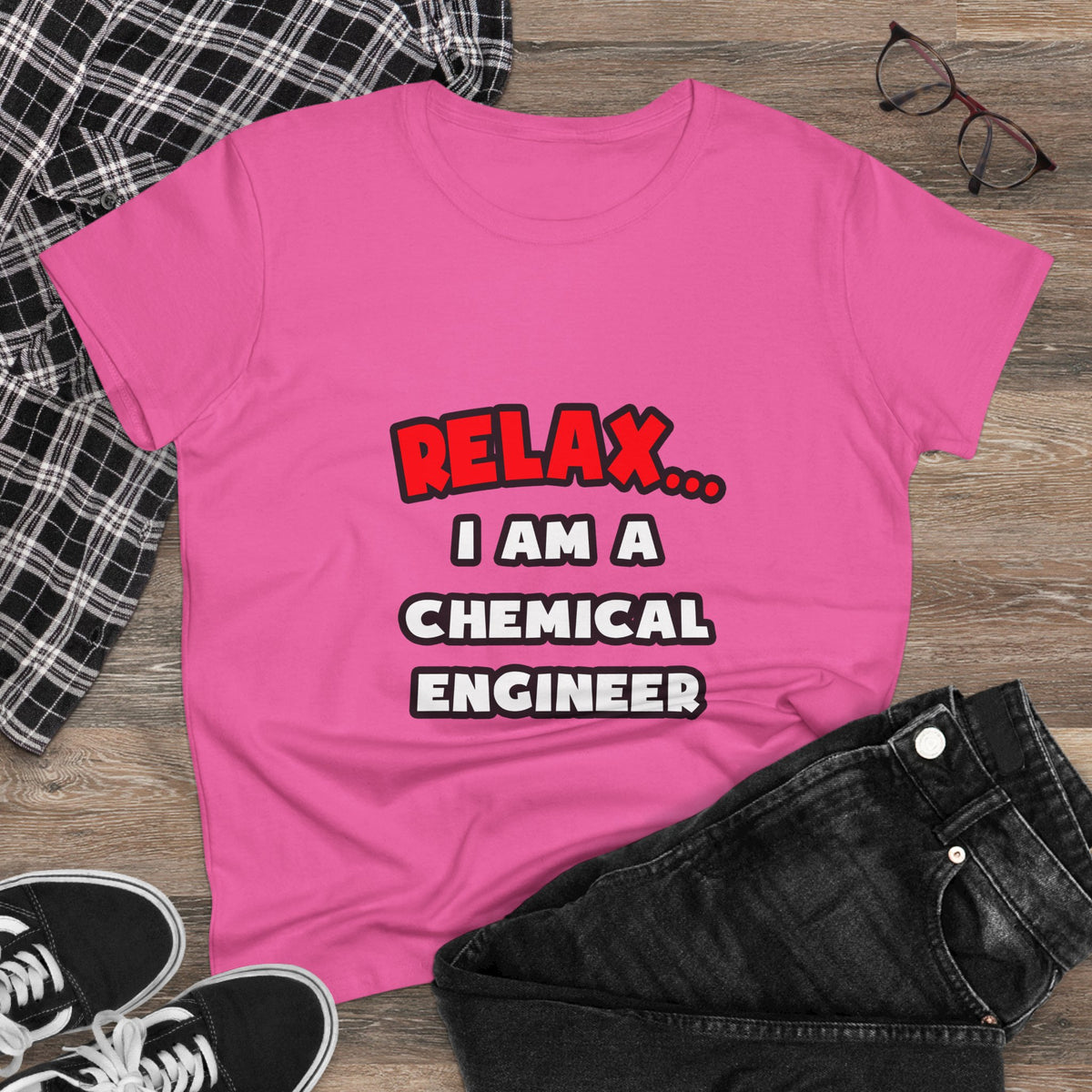 Relax ... I Am A Chemical Engineer - Women's Midweight Cotton Tee