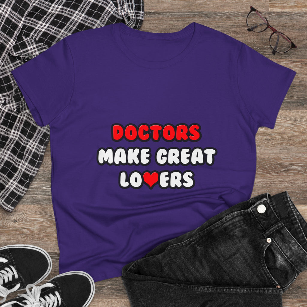 Doctors Make Great Lovers - Women's Midweight Cotton Tee