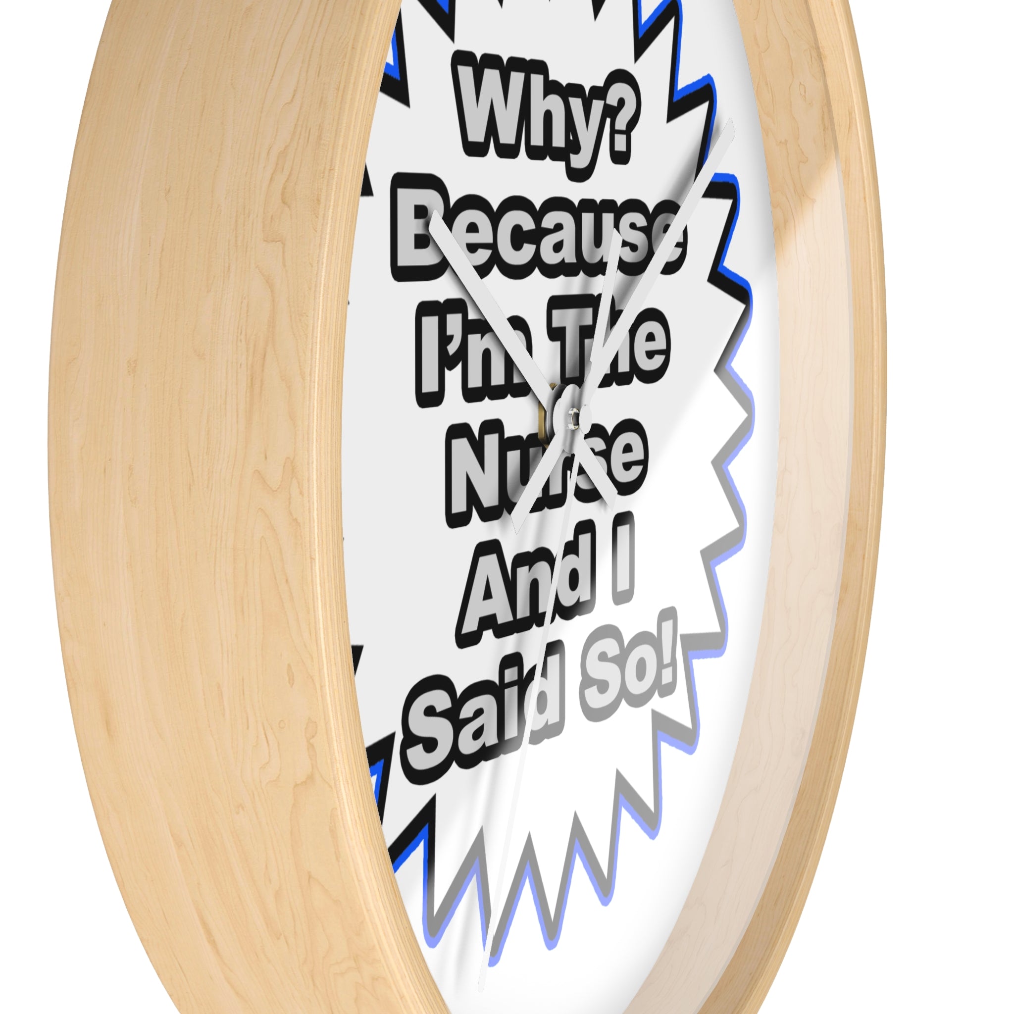 Nurse...Because I Said So - Wall Clock