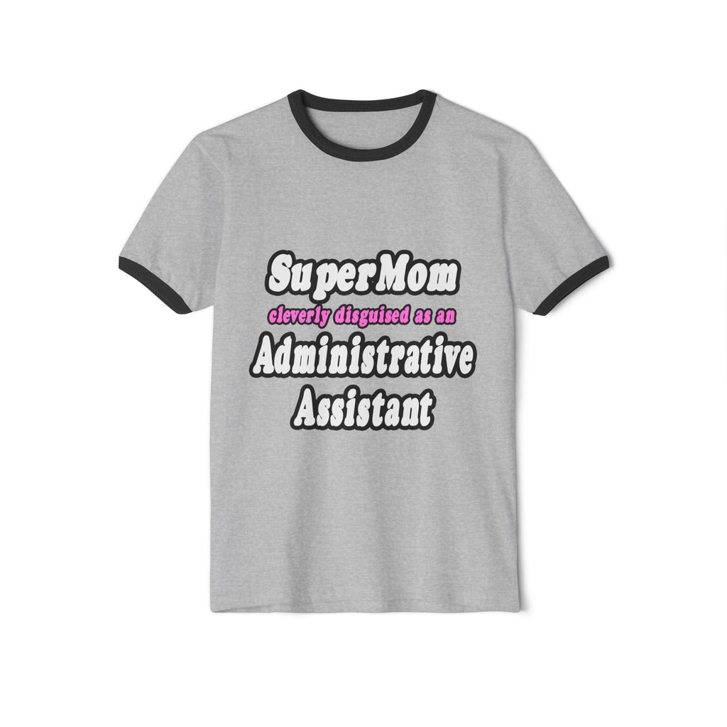 SuperMom...Administrative Assistant - Unisex Cotton Ringer T-Shirt