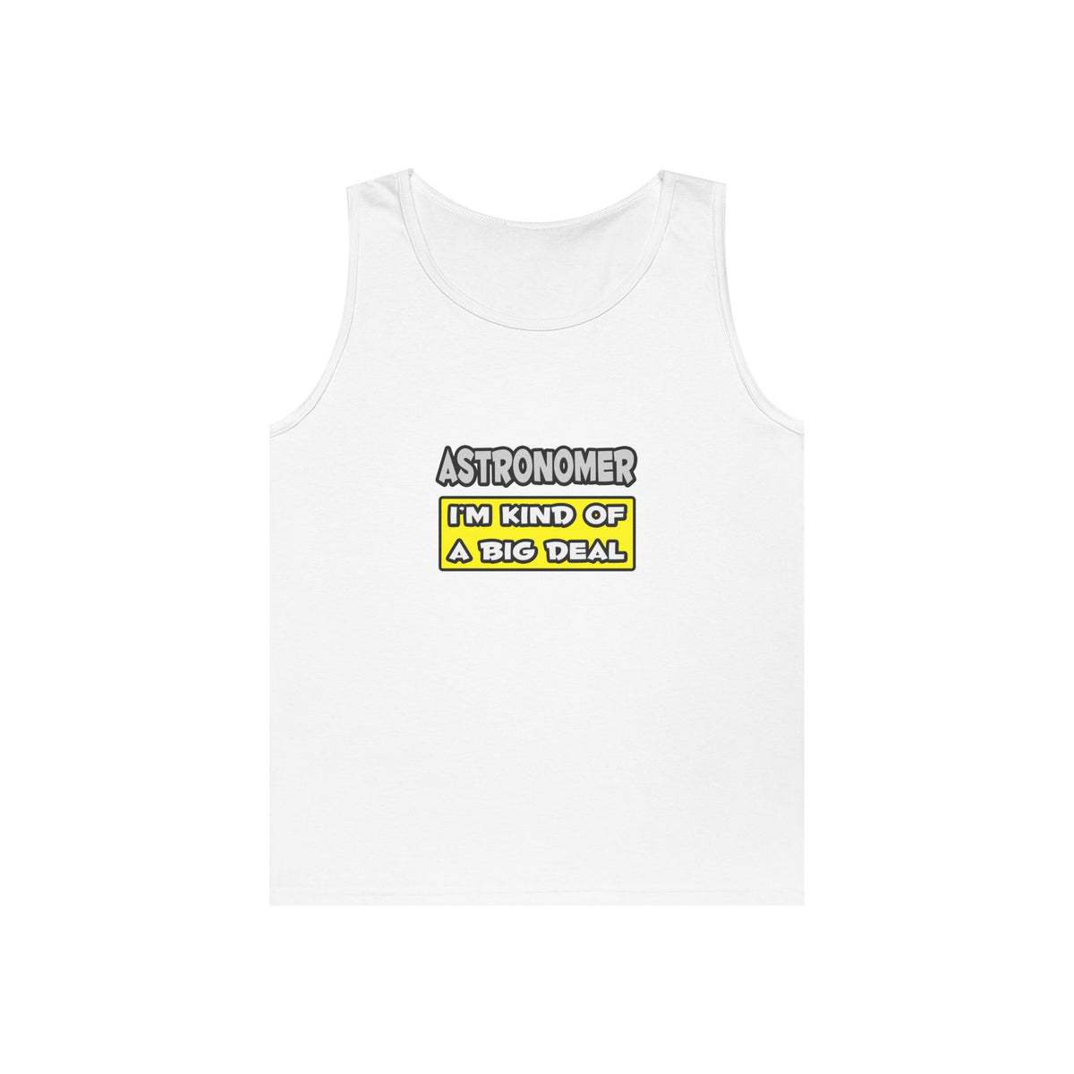 Astronomer .. I'm Kind of a Big Deal - Unisex Heavy Cotton Tank Top