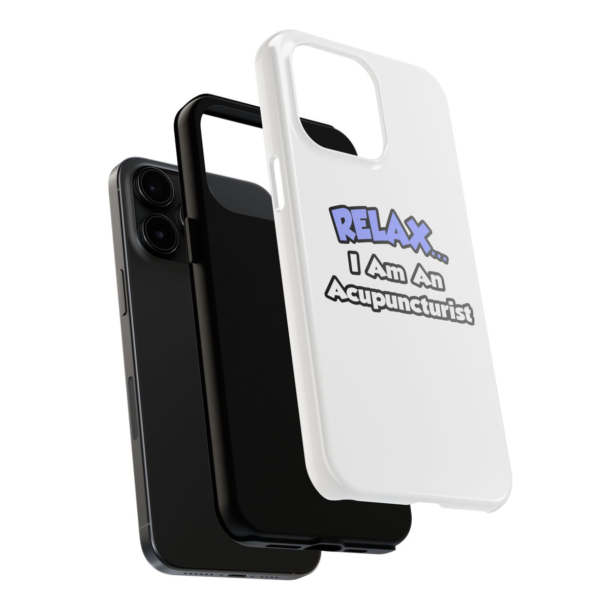 Relax .. I am an Acupuncturist - Tough Phone Cases