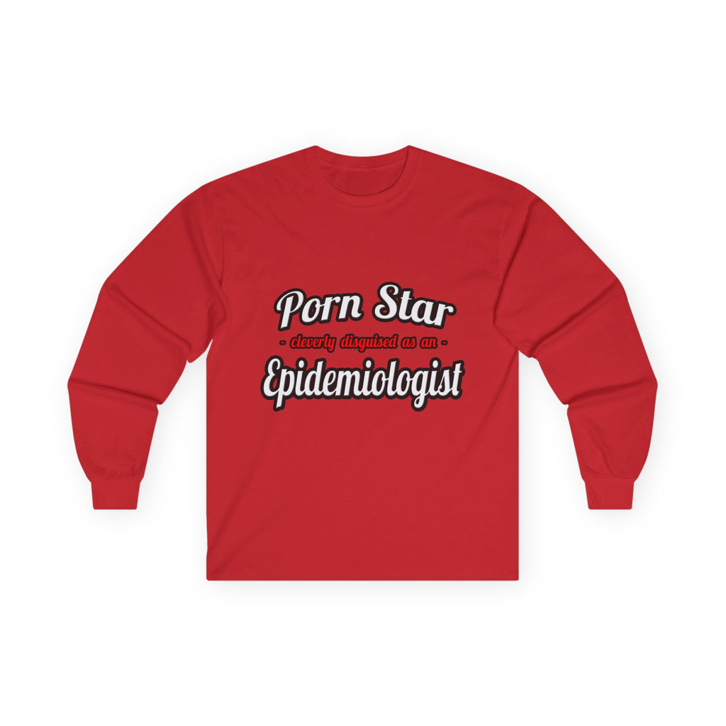 Porn Star...Epidemiologist - Unisex Ultra Cotton Long Sleeve Tee