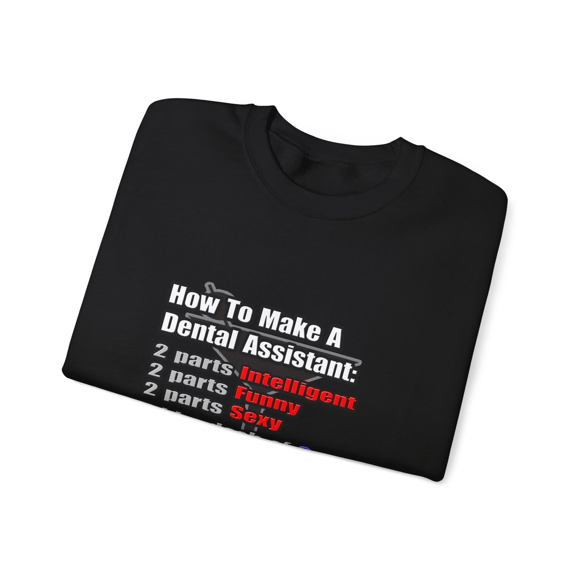 How To Make a Dental Assistant - Unisex Heavy Blend™ Crewneck Sweatshirt