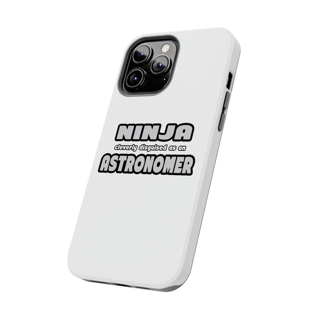 Ninja Cleverly Disguised As An Astronomer - Tough Phone Cases