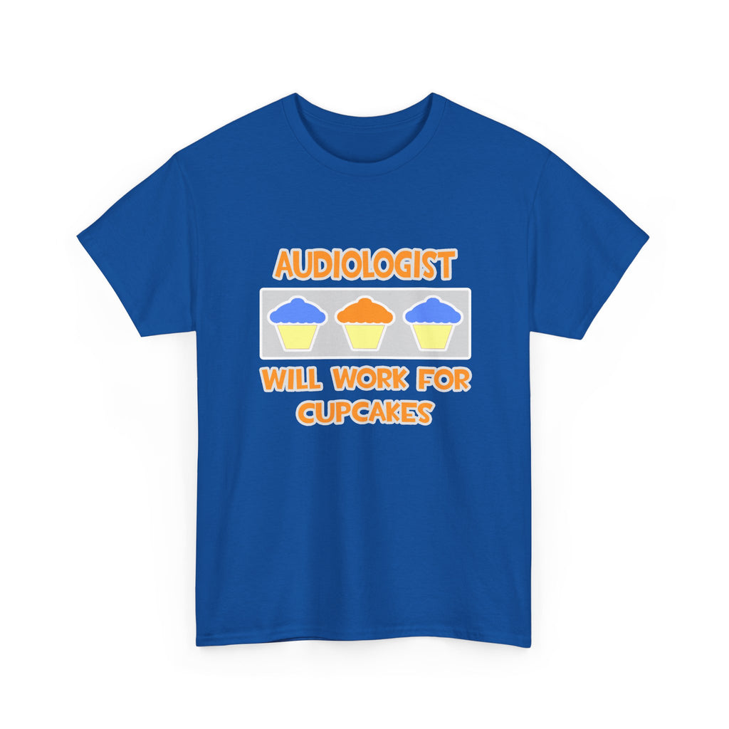 Audiologist ... Will Work For Cupcakes - Unisex Heavy Cotton Tee