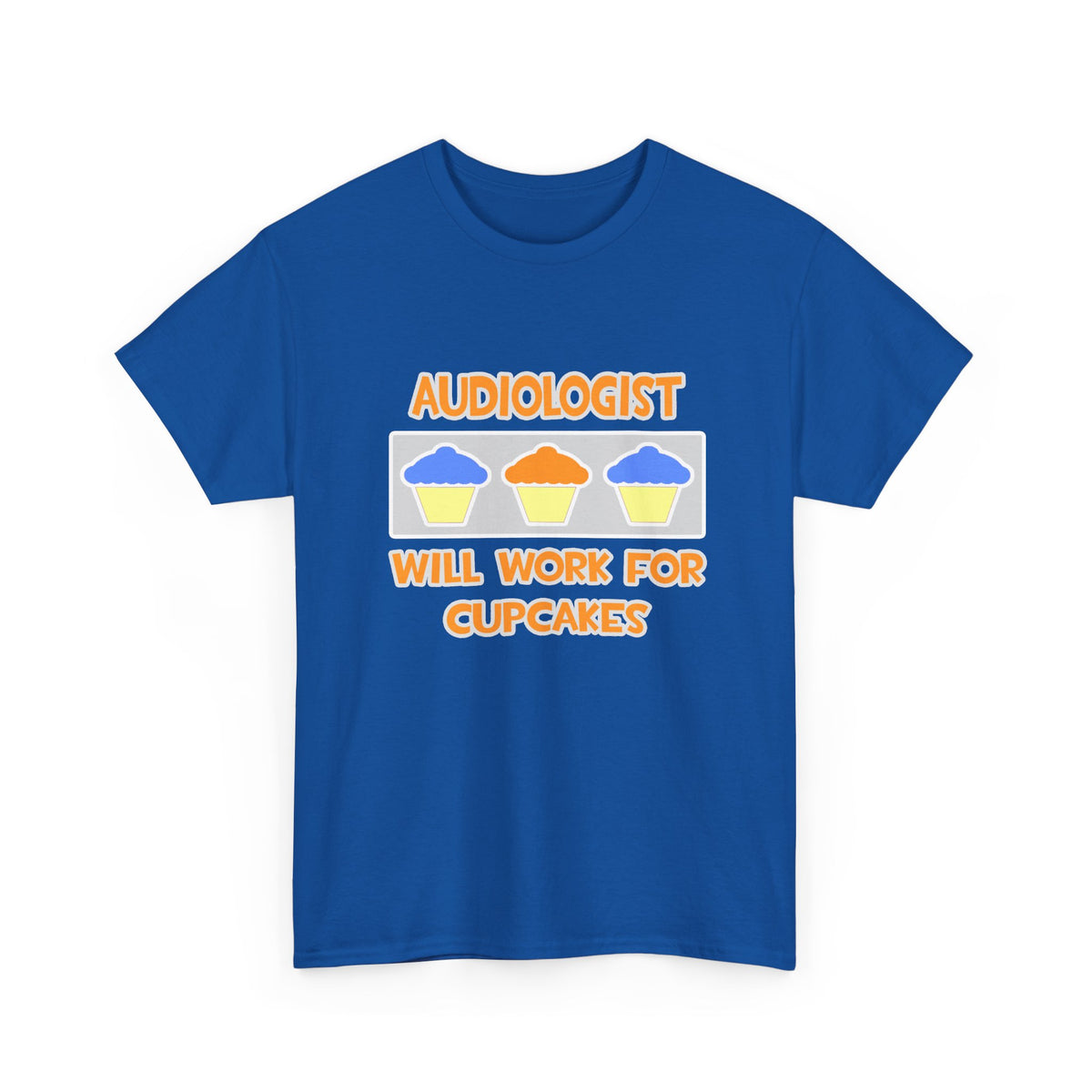 Audiologist ... Will Work For Cupcakes - Unisex Heavy Cotton Tee