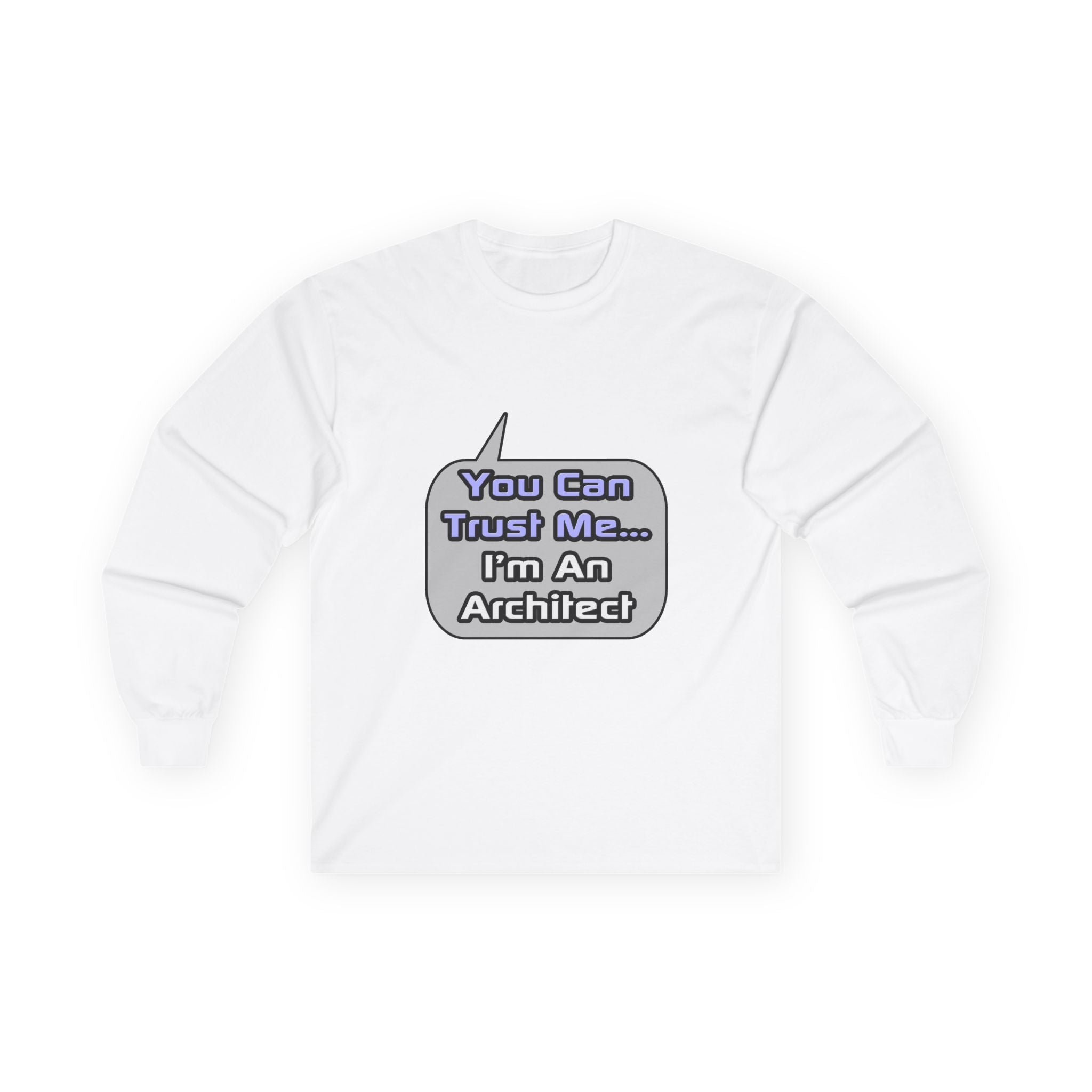 Trust Me .. I'm an Architect - Unisex Ultra Cotton Long Sleeve Tee