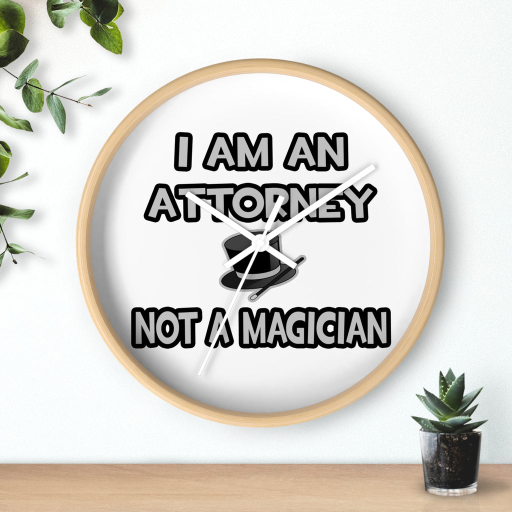 I Am An Attorney ... Not A Magician - Wall Clock