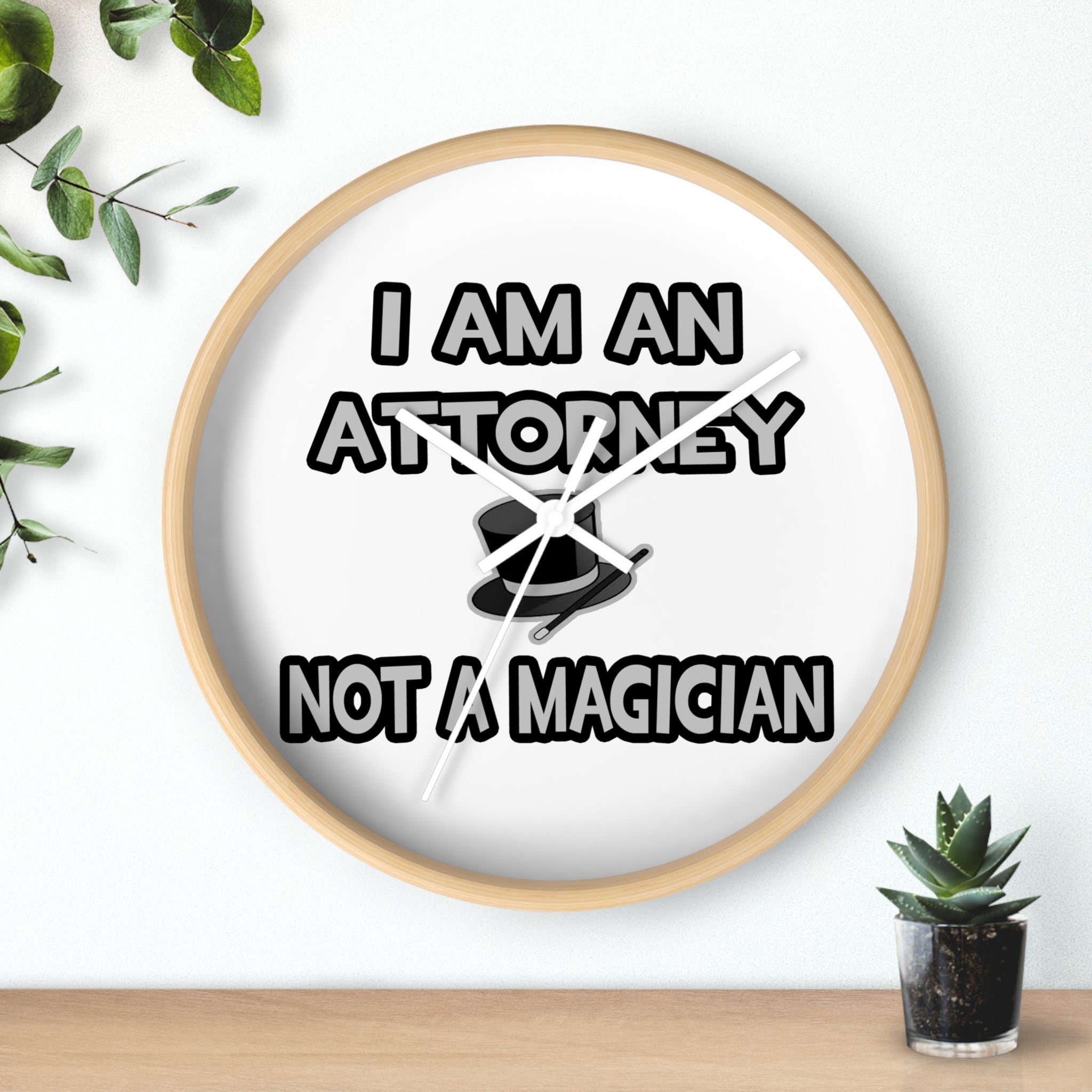 I Am An Attorney ... Not A Magician - Wall Clock