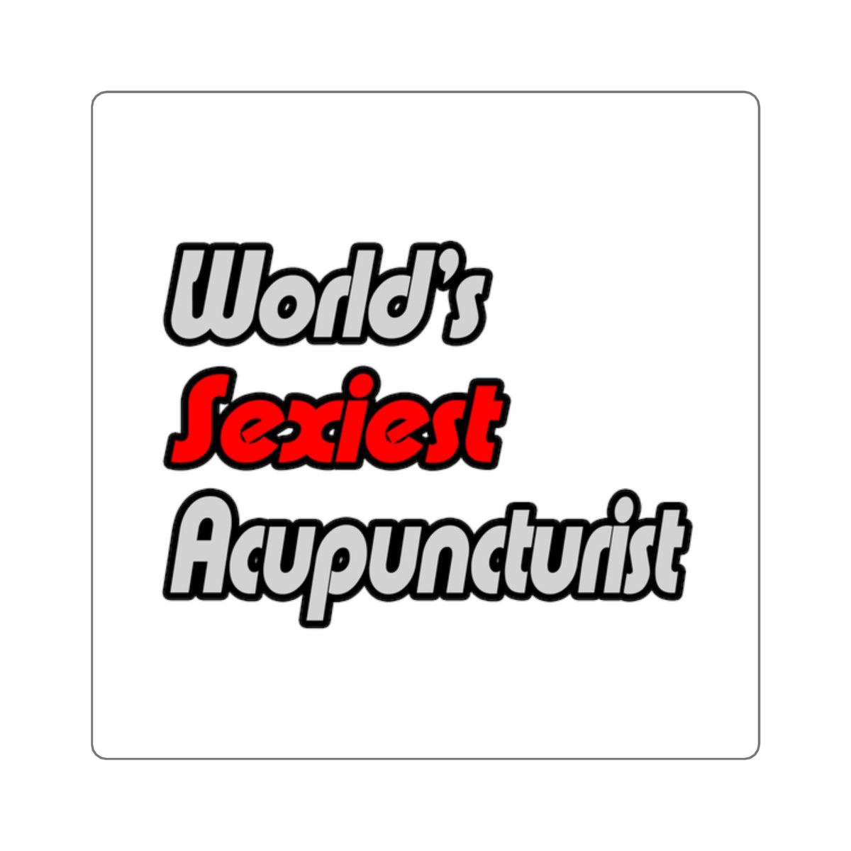World's Sexiest Acupuncturist - Square Stickers