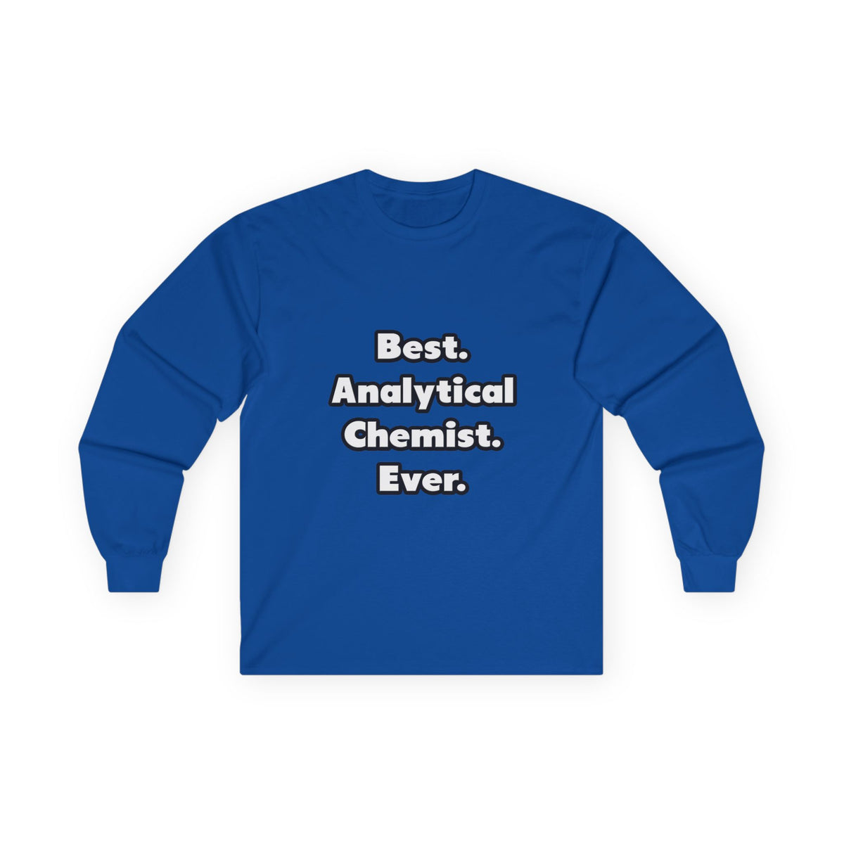 Best. Analytical Chemist. Ever - Unisex Ultra Cotton Long Sleeve Tee