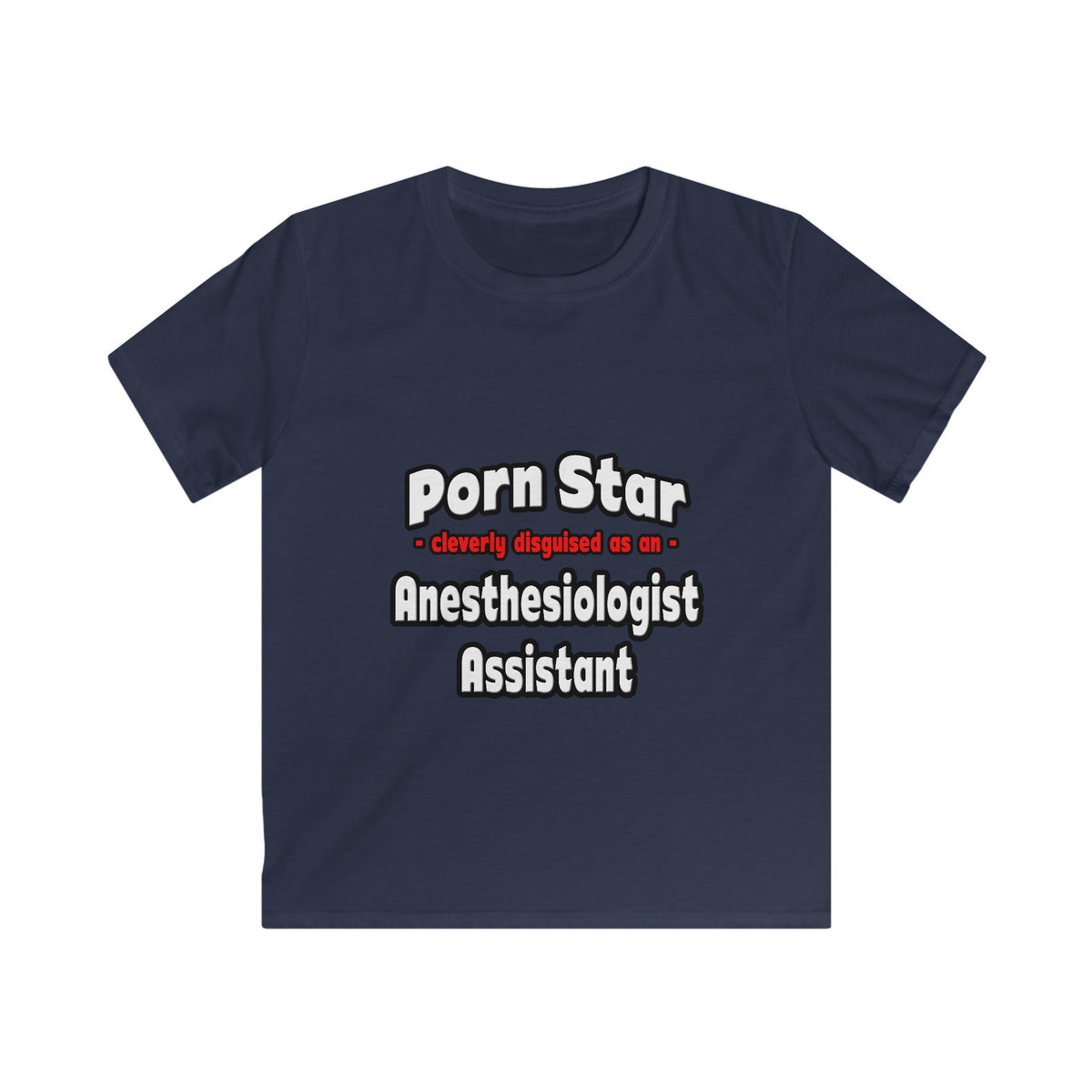Porn Star .. Anesthesiologist Assistant - Kids Softstyle Tee