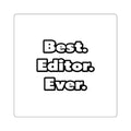 Best. Editor. Ever - Square Stickers