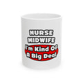 Nurse Midwife .. Big Deal - Ceramic Mug, (11oz, 15oz)