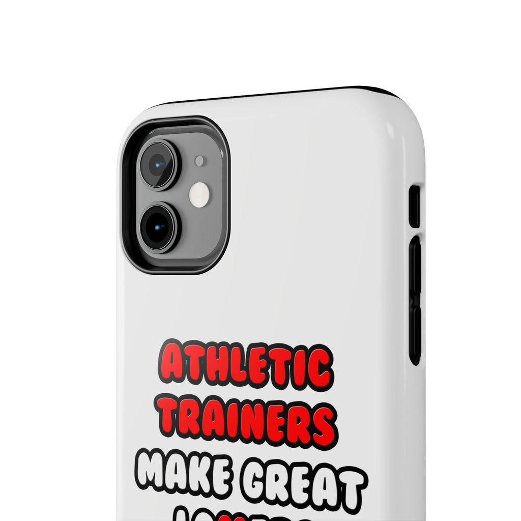 Athletic Trainers Make Great Lovers - Tough Phone Cases