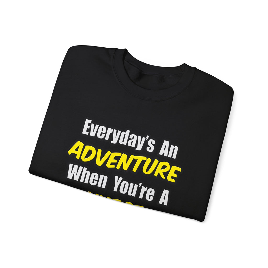 Everyday's An Adventure .. Nurse Midwife - Unisex Heavy Blend™ Crewneck Sweatshirt