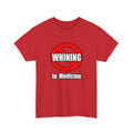 No Whining In Medicine - Unisex Heavy Cotton Tee