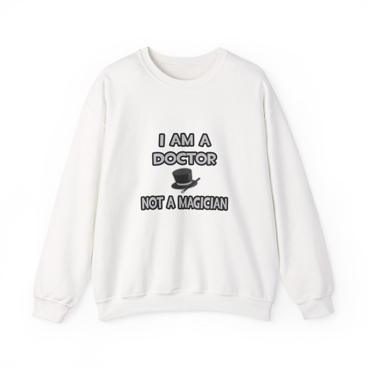 I Am A Doctor ... Not A Magician - Unisex Heavy Blend™ Crewneck Sweatshirt
