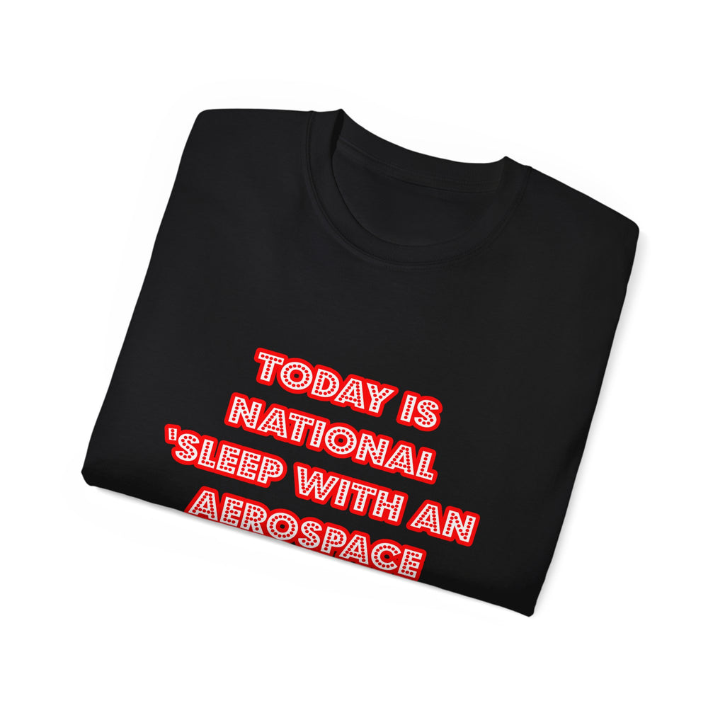 National 'Sleep With an Aerospace Engineer' Day - Unisex Ultra Cotton Tee