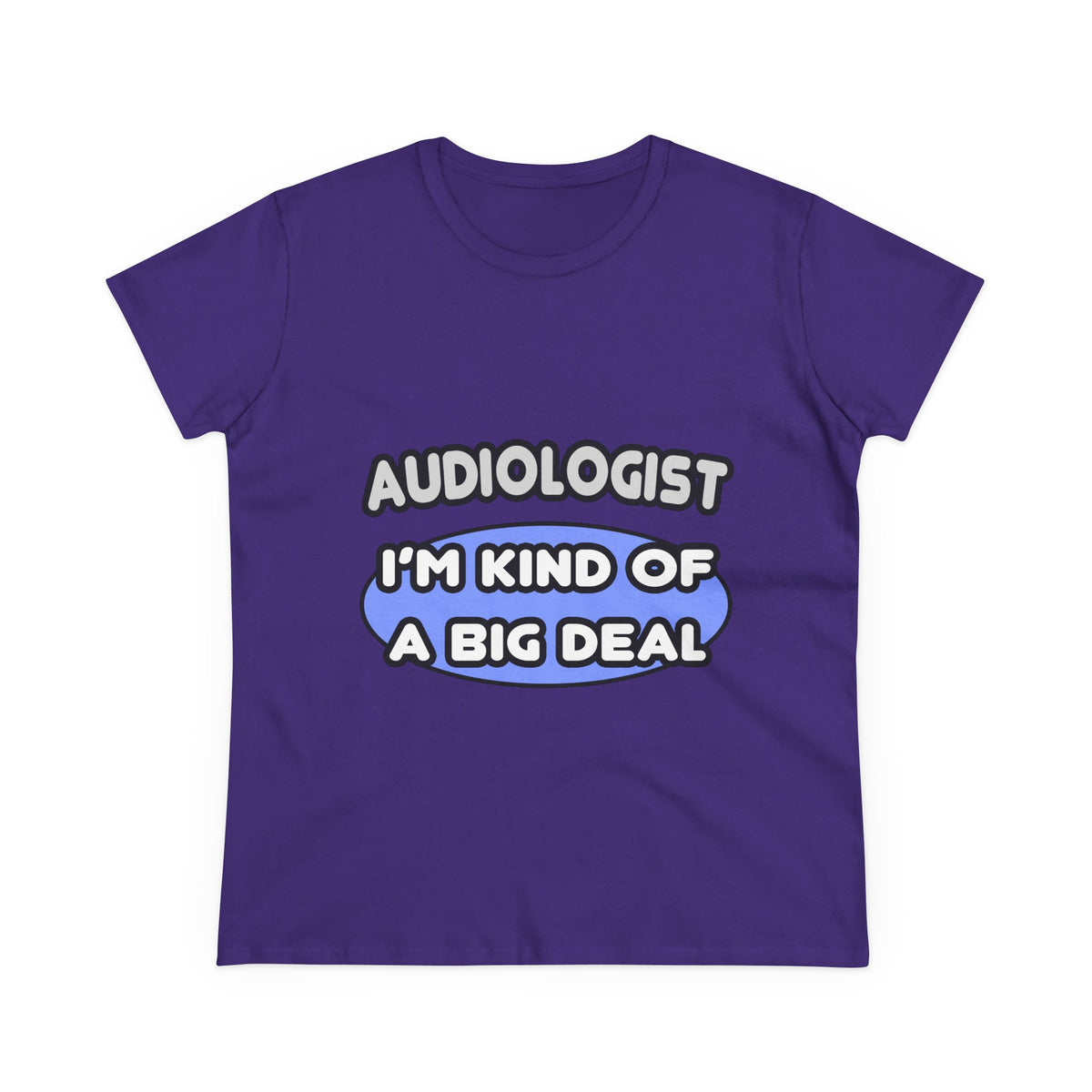 Audiologist....Kind of a Big Deal - Women's Midweight Cotton Tee