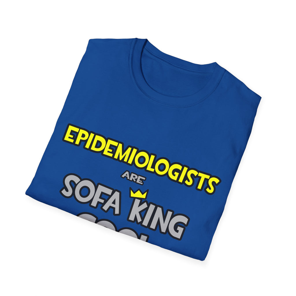Epidemiologists Are Sofa King Cool - Unisex Softstyle T-Shirt