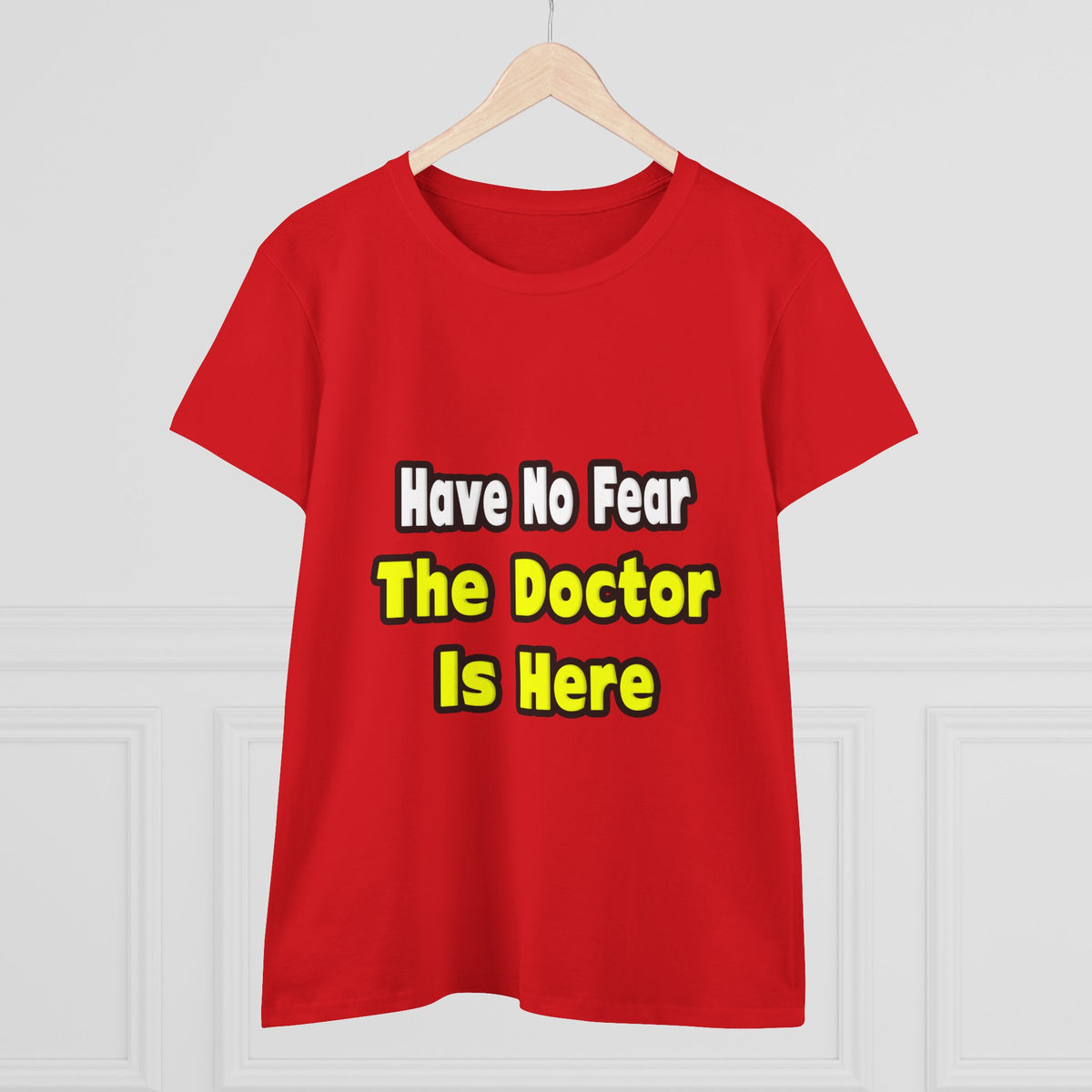 No Fear, The Doctor Is Here - Women's Midweight Cotton Tee