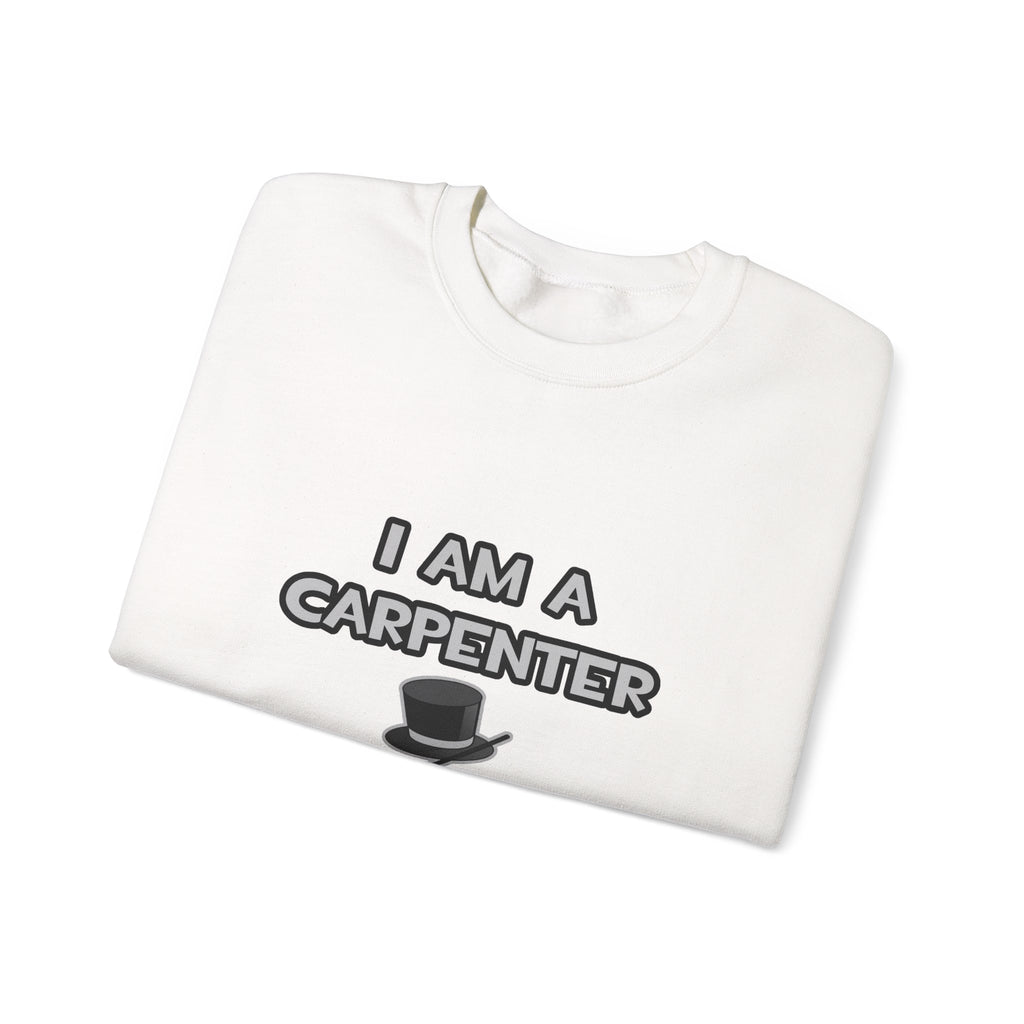 I Am A Carpenter ... Not A Magician - Unisex Heavy Blend™ Crewneck Sweatshirt
