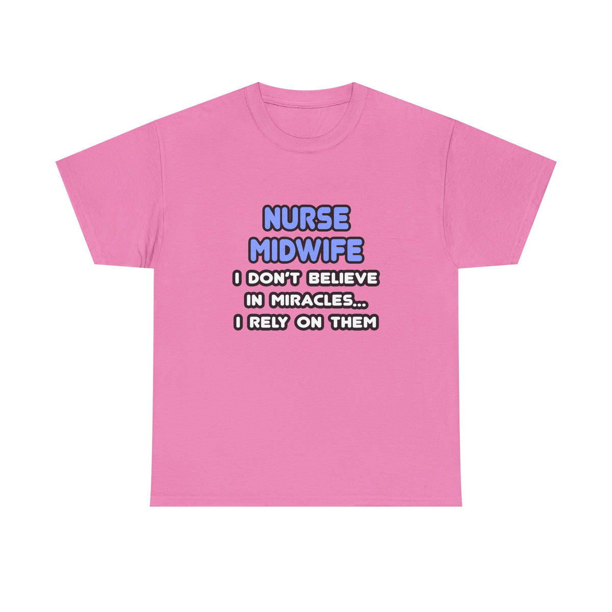 Miracles and Nurse Midwives - Unisex Heavy Cotton Tee