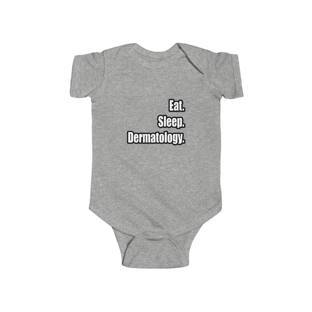 Eat. Sleep. Dermatology - Infant Fine Jersey Bodysuit