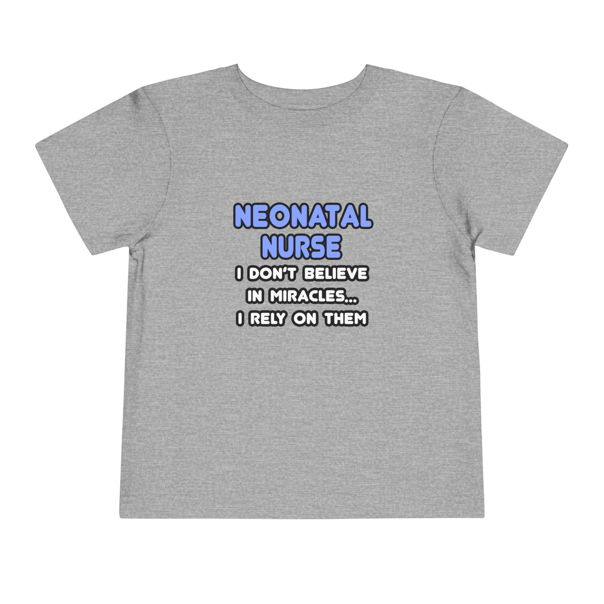 Miracles and Neonatal Nurses - Toddler Short Sleeve Tee