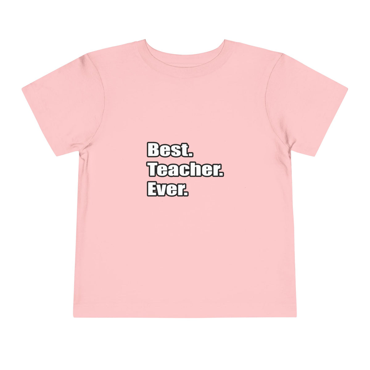 best teacher ever - Toddler Short Sleeve Tee