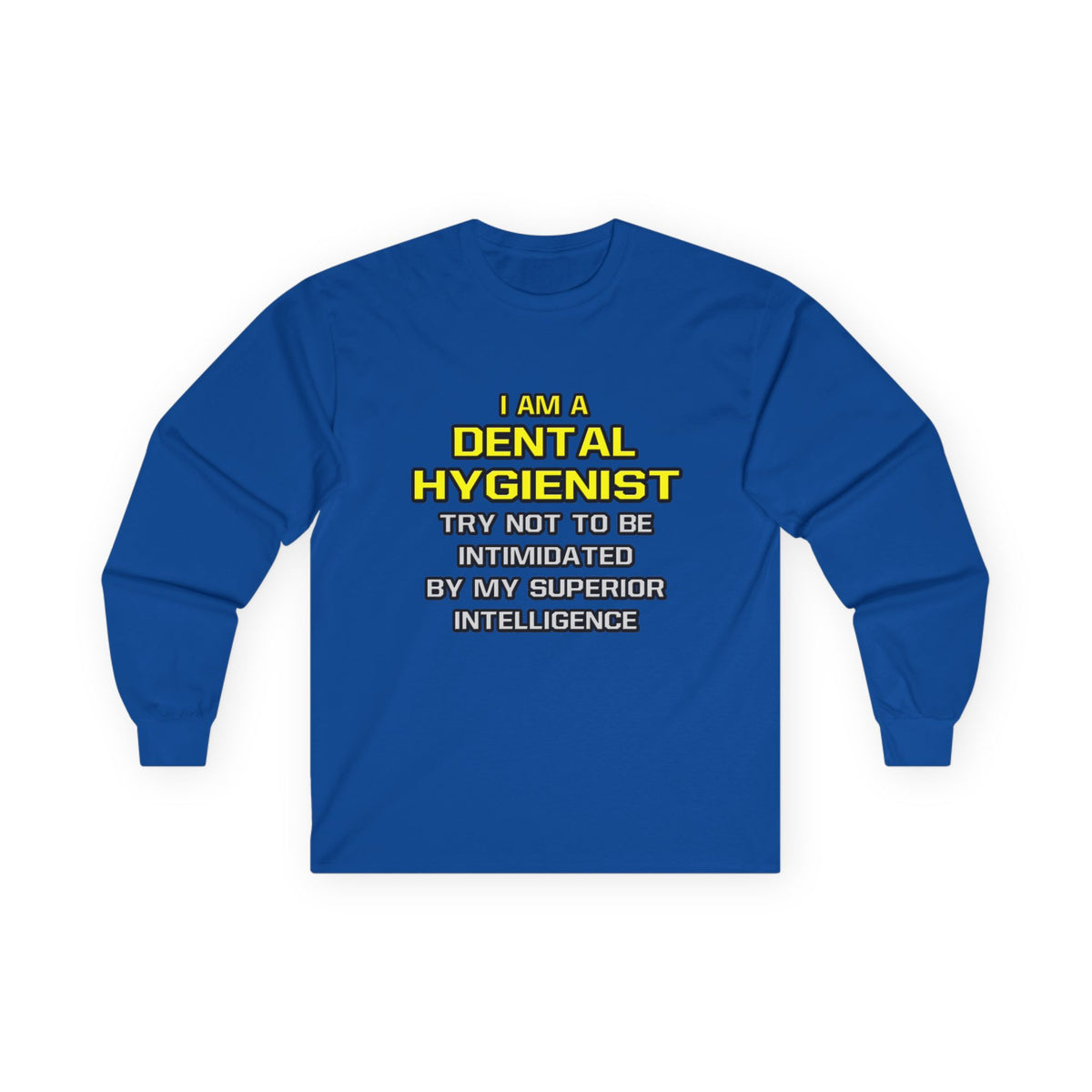 Dental Hygienist...Superior Intelligence - Unisex Ultra Cotton Long Sleeve Tee