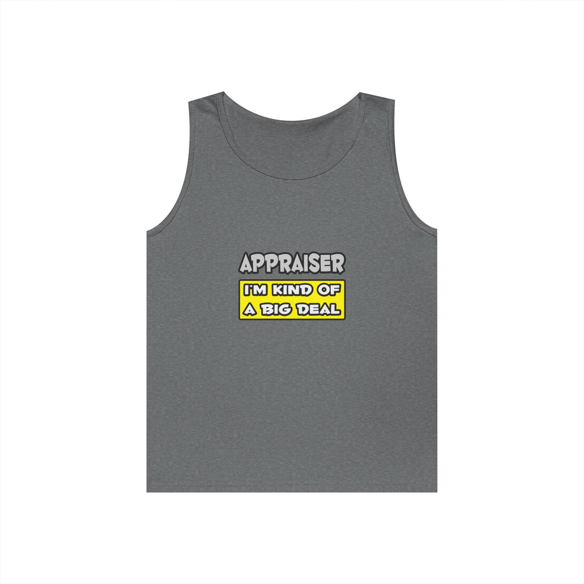 Appraiser .. I'm Kind of a Big Deal - Unisex Heavy Cotton Tank Top