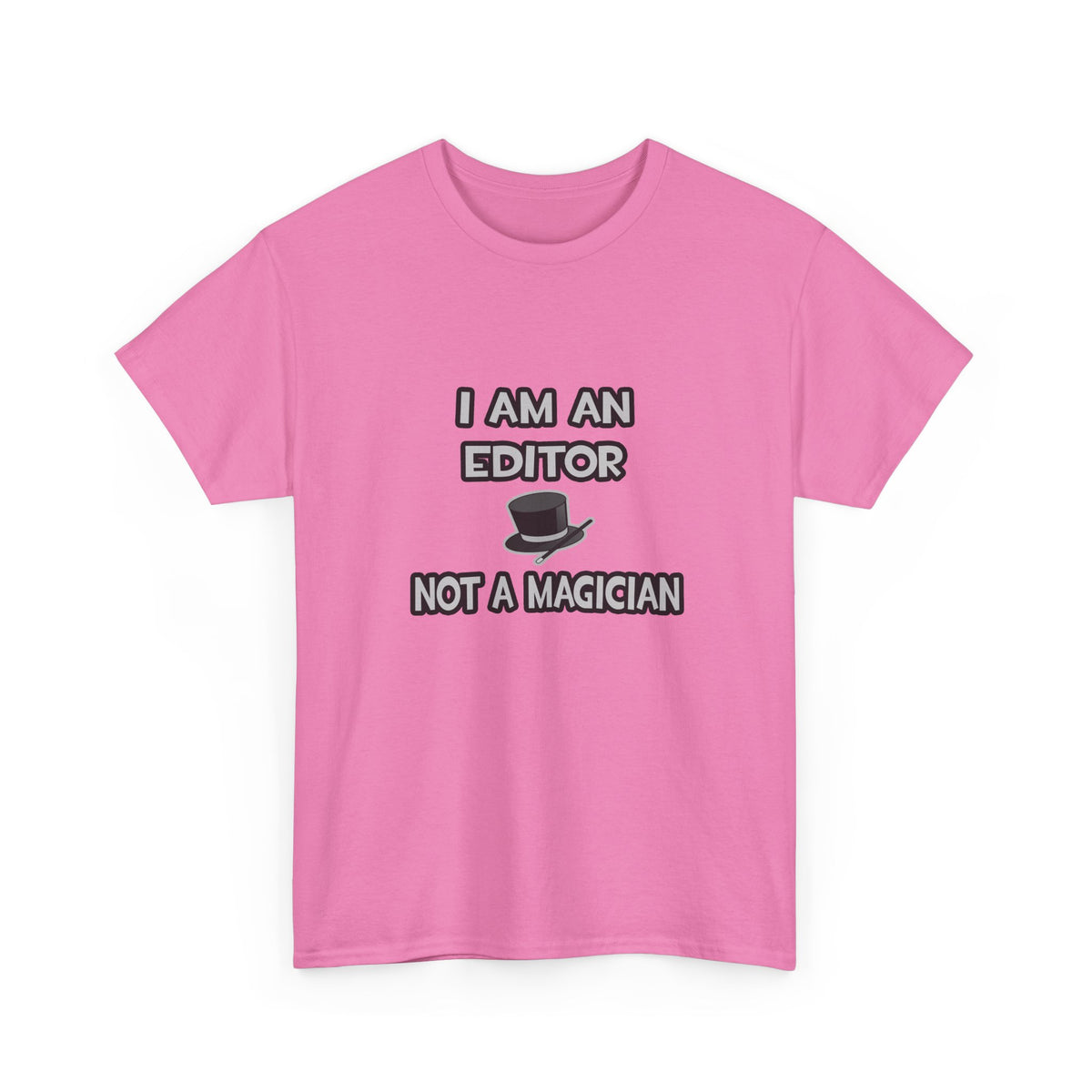 I Am A Editor ... Not A Magician - Unisex Heavy Cotton Tee