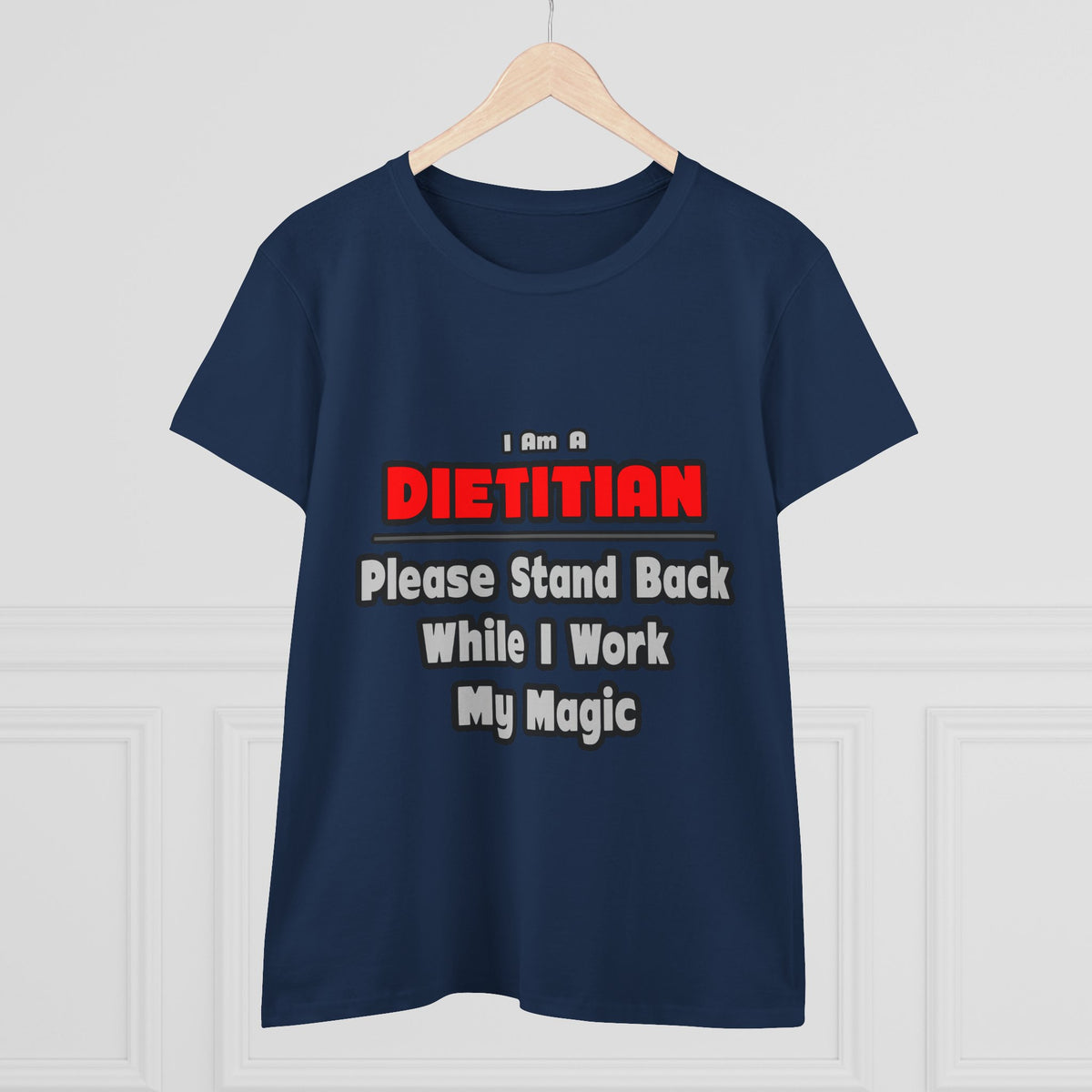 Dietitian ... Stand Back ... Work My Magic - Women's Midweight Cotton Tee