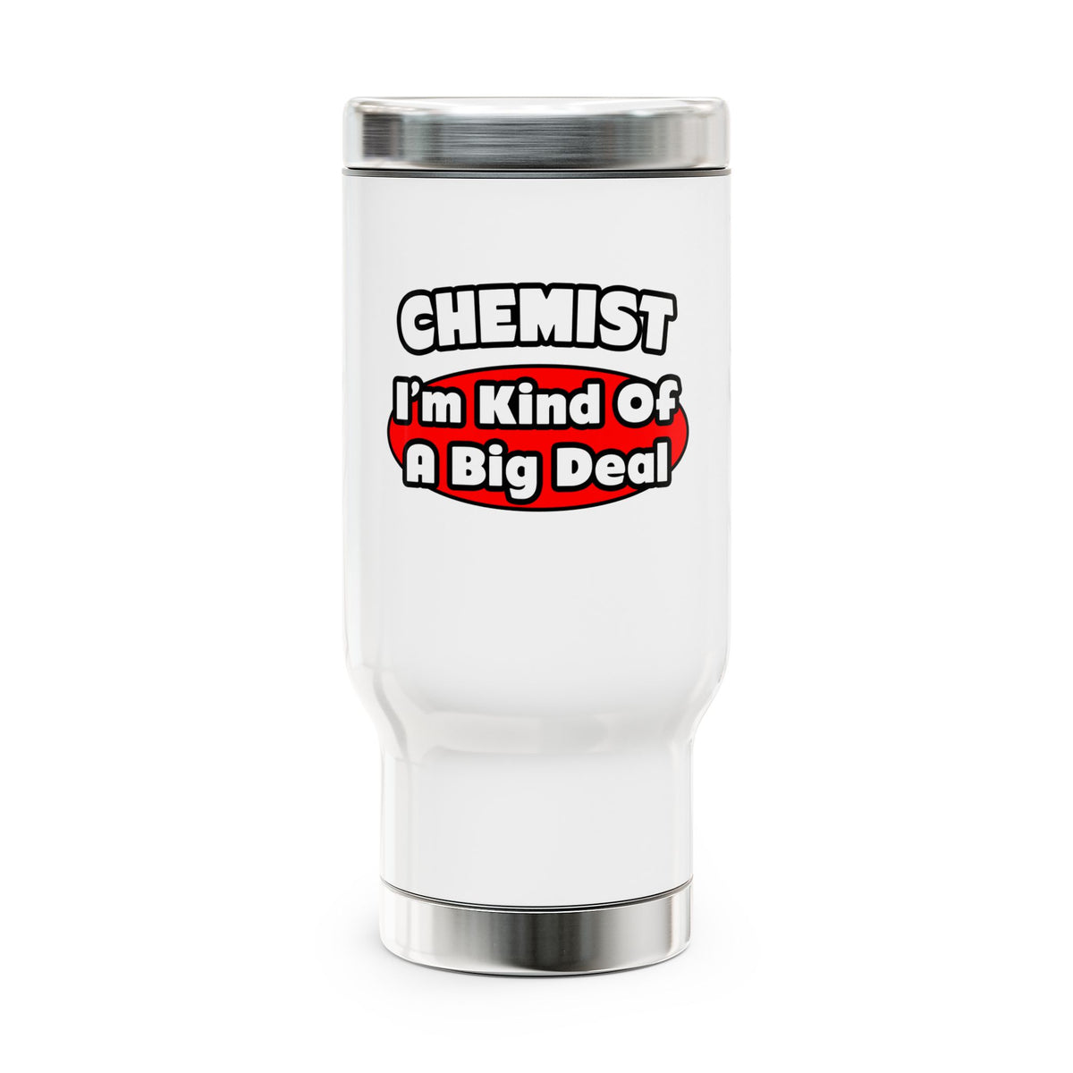 Chemist...Big Deal - Stainless Steel Travel Mug with Handle, 14oz