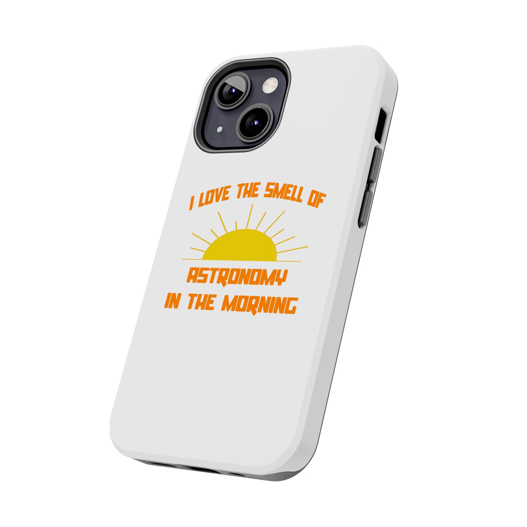 Smell of Astronomy in the Morning - Tough Phone Cases