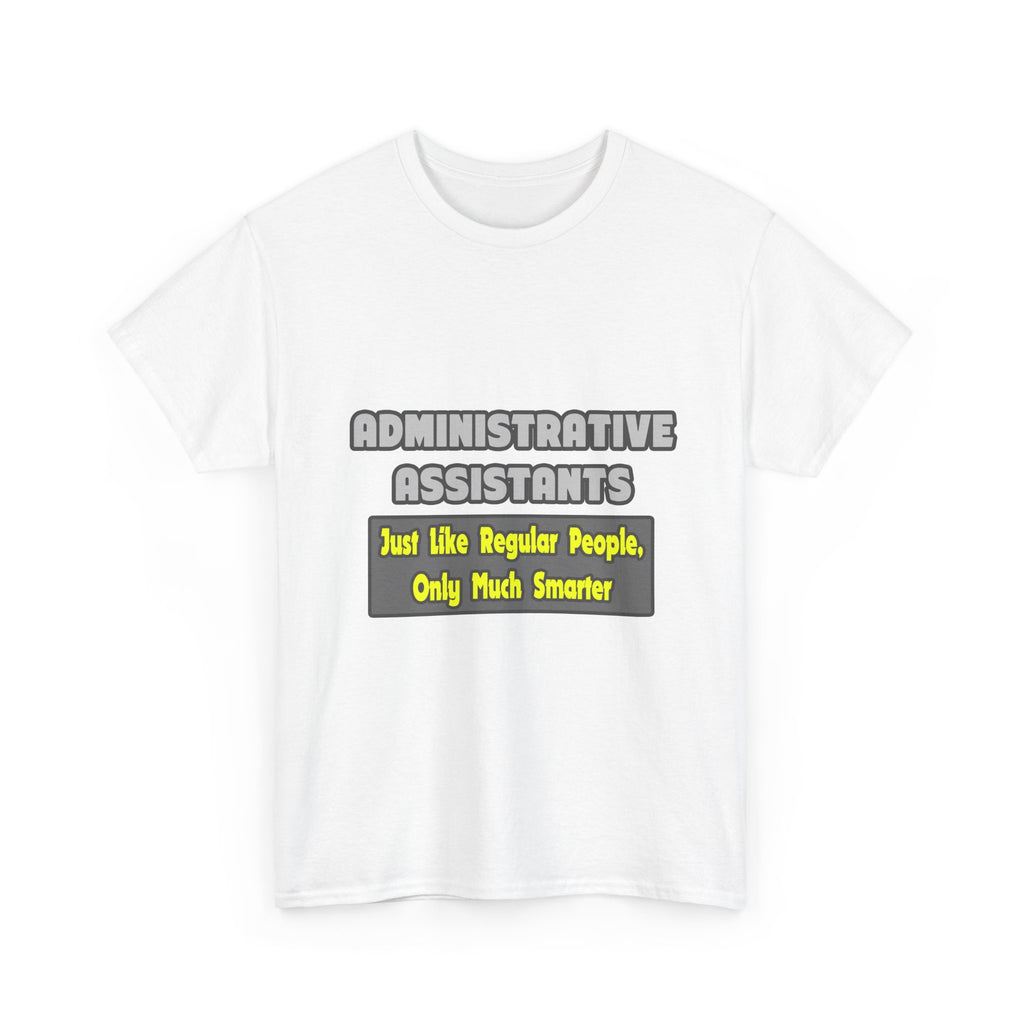 Administrative Assistants...Smarter - Unisex Heavy Cotton Tee